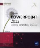 Couverture du livre « Powerpoint 2013 ; maîtrisez les fonctions avancées » de Myriam Gris aux éditions Eni