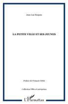 Couverture du livre « La petite ville et ses jeunes » de Jean-Luc Roques aux éditions L'harmattan