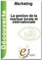 Couverture du livre « Gestion de la marque locale et internationale » de Veronique Boulocher aux éditions E-theque