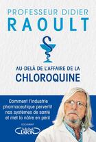 Couverture du livre « Au-delà de l'affaire de la chloroquine » de Didier Raoult aux éditions Michel Lafon