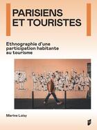 Couverture du livre « Parisiens et touristes : Ethnographie d'une participation habitante au tourisme » de Marine Loisy aux éditions Pu De Rennes