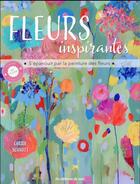 Couverture du livre « Fleurs inspirantes ; s'épanouir par la peinture des fleurs » de Carrie Schmitt aux éditions De Saxe