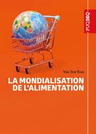 Couverture du livre « La mondialisation de l'alimentation » de Van Troi Tran aux éditions Pu De Quebec