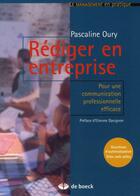 Couverture du livre « Rédiger en entreprise ; pour une communication professionnelle efficace » de Pascaline Oury aux éditions De Boeck Superieur