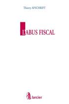 Couverture du livre « L'abus fiscal » de Thierry Afschrift aux éditions Éditions Larcier
