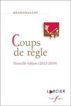 Couverture du livre « Coups de règle (édition 2012-2019) » de Rhadamanthe aux éditions Larcier