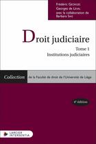 Couverture du livre « Droit judiciaire Tome 1 : Institutions judiciaires » de Georges De Leval aux éditions Larcier