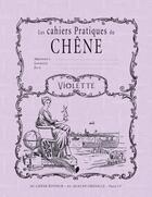 Couverture du livre « Cahier pratique Violette » de  aux éditions Chene