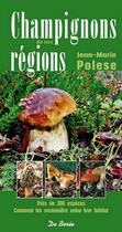 Couverture du livre « Champignons de nos régions » de Jean-Marie Polese aux éditions De Boree