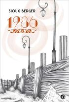 Couverture du livre « 1986 » de Sioux Berger aux éditions De Boree