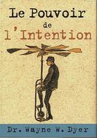 Couverture du livre « Coffret le pouvoir de l'intention » de Wayne et W Dyer aux éditions Guy Trédaniel