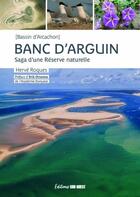 Couverture du livre « Banc d'Arguin : saga d'une réserve naturelle » de Herve Roques aux éditions Sud Ouest Editions