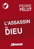 Couverture du livre « L'assassin de Dieu » de Pierre Pelot aux éditions Brage