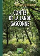 Couverture du livre « Contes de la Lande gasconne » de Emmanuel Delbousquet aux éditions Editions Des Regionalismes