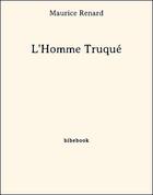 Couverture du livre « L'homme truqué » de Maurice Renard aux éditions Bibebook