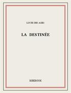 Couverture du livre « La destinée » de Lucie Des Ages aux éditions Bibebook