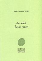 Couverture du livre « Au soleil, la haine rouée » de Mary-Laure Zoss aux éditions Cheyne