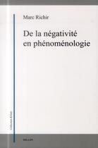 Couverture du livre « De la négativite en phénoménologie » de Marc Richir aux éditions Millon