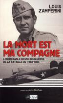 Couverture du livre « La mort est ma compagne ; l'incroyable destin d'un héros de la bataille du Pacifique » de Louis Zamperini aux éditions Archipel