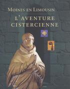 Couverture du livre « Moines en Limousin : L'aventure cistercienne » de Bernadette Barrière aux éditions Pu De Limoges