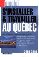 Couverture du livre « S'installer et travailler au Québec 2009/2010 (5e édition) » de Laurence Nadeau aux éditions L'express