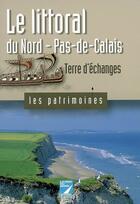 Couverture du livre « Le littoral du Nord-Pas-de-Calais ; terre d'échanges » de Beatrice Giblin aux éditions La Voix Du Nord