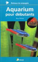 Couverture du livre « Aquarium Pour Debutants » de Paysan Klaus aux éditions Artemis