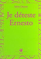 Couverture du livre « Je deteste ernesto » de Sylvie Chausse aux éditions Thierry Magnier