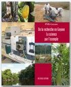 Couverture du livre « De la recherche en Guyane ; la science par l'exemple » de Pnr-Guyane aux éditions Ibis Rouge Editions