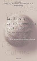 Couverture du livre « Les entretiens de la francophonie 2001-2003 ; pistes pour aller de l'avant » de Iframond aux éditions Alphares