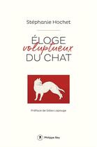 Couverture du livre « Éloge voluptueux du chat » de Stéphanie Hochet aux éditions Philippe Rey
