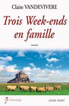 Couverture du livre « Trois weeks-ends en famille » de Claire Vandevivere aux éditions Lucien Souny