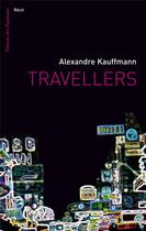 Couverture du livre « Travellers » de Alexandre Kauffmann aux éditions Des Equateurs