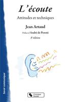 Couverture du livre « L'écoute, attitudes et techniques (5e édition) » de Jean Artaud aux éditions Chronique Sociale