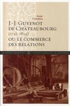 Couverture du livre « Guyenot de Châteaubourg (1745-1824) ou le commerce des relations » de Anne Conchon aux éditions Editions De La Sorbonne