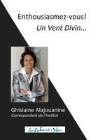 Couverture du livre « Enthousiasmez-vous ! un vent divin... » de Ghislaine Alajouanine aux éditions Cahiers Bleus