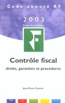 Couverture du livre « Controle Fiscal ; Droit Garanties Et Procedures ; Edition 2002 » de Jean-Pierre Casimir aux éditions Revue Fiduciaire