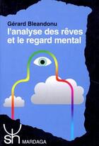 Couverture du livre « L'analyse des rêves et regard mental » de Bleandonu G aux éditions Mardaga Pierre