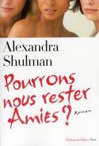 Couverture du livre « Pourrons-nous rester amies ? » de Alexandra Shulman aux éditions Fallois