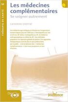 Couverture du livre « Les médecines complémentaires ; se soigner autrement » de Francois Choffat aux éditions Jouvence