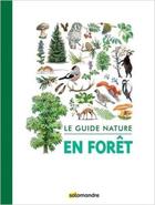 Couverture du livre « Le guide nature ; en forêt » de  aux éditions Editions De La Salamandre