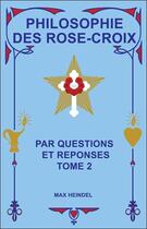 Couverture du livre « Philosophie des rose-croix par questions et réponses t.2 » de Max Heindel aux éditions Ensro