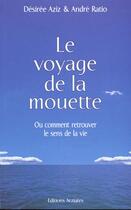 Couverture du livre « Le voyage de la mouette ou comment retrouver le sens de la vie » de DSirE Aziz et Andr Ration aux éditions Arziates