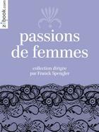 Couverture du livre « Passions de femmes , nouvelles erotiques » de  aux éditions Blanche