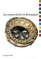 Couverture du livre « Les routes du fer en bourgogne » de Courel/Lacroix aux éditions Les Presses Du Reel