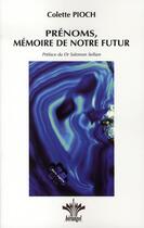 Couverture du livre « Prénoms, mémoire de notre futur » de Colette Pioch aux éditions Berangel