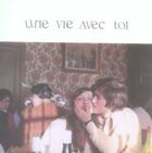 Couverture du livre « Une Vie Avec Toi » de Boivin Anne-Sophie aux éditions L'oeil Electrique