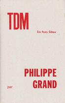 Couverture du livre « TDM » de Philippe Grand aux éditions Eric Pesty