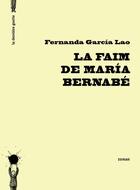 Couverture du livre « La faim de Maria Bernabé » de Fernanda Garcia Lao aux éditions La Derniere Goutte