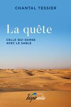 Couverture du livre « La quête : celle qui danse avec le sable » de Chantal Tessier aux éditions Inspirantia